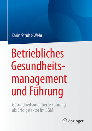 Buchcover Betriebliches Gesundheitsmanagement und Führung | Karin Struhs-Wehr | EAN 9783658142667 | ISBN 3-658-14266-9 | ISBN 978-3-658-14266-7