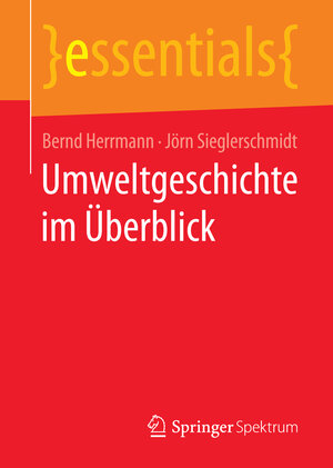 Buchcover Umweltgeschichte im Überblick | Bernd Herrmann | EAN 9783658143152 | ISBN 3-658-14315-0 | ISBN 978-3-658-14315-2