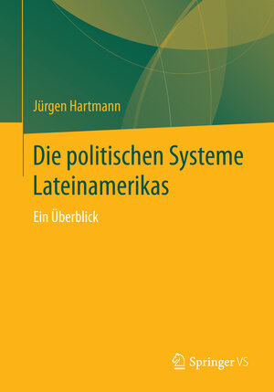 Buchcover Die politischen Systeme Lateinamerikas | Jürgen Hartmann | EAN 9783658143527 | ISBN 3-658-14352-5 | ISBN 978-3-658-14352-7