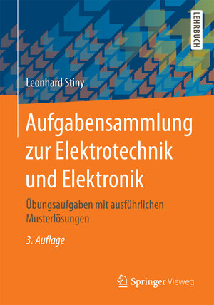 Buchcover Aufgabensammlung zur Elektrotechnik und Elektronik | Leonhard Stiny | EAN 9783658143817 | ISBN 3-658-14381-9 | ISBN 978-3-658-14381-7