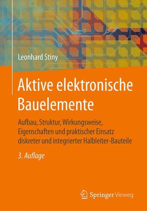 Buchcover Aktive elektronische Bauelemente | Leonhard Stiny | EAN 9783658143862 | ISBN 3-658-14386-X | ISBN 978-3-658-14386-2