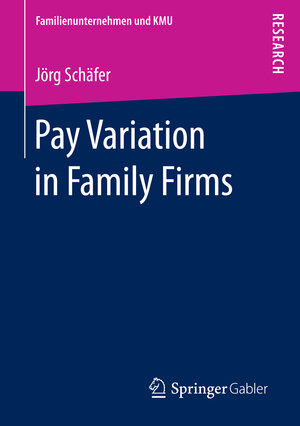Buchcover Pay Variation in Family Firms | Jörg Schäfer | EAN 9783658145477 | ISBN 3-658-14547-1 | ISBN 978-3-658-14547-7