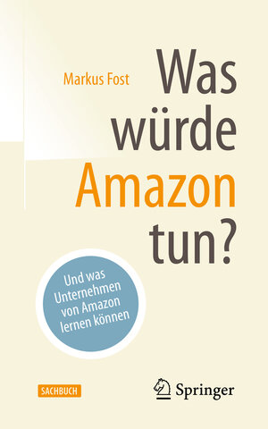 Buchcover Was würde Amazon tun? | Markus Fost | EAN 9783658145644 | ISBN 3-658-14564-1 | ISBN 978-3-658-14564-4