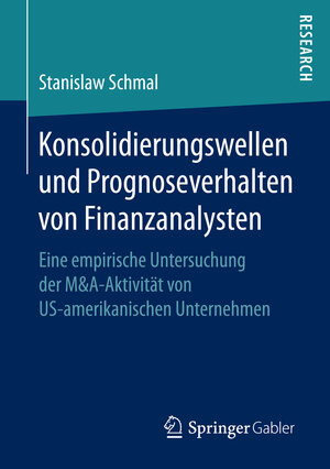 Buchcover Konsolidierungswellen und Prognoseverhalten von Finanzanalysten | Stanislaw Schmal | EAN 9783658145828 | ISBN 3-658-14582-X | ISBN 978-3-658-14582-8