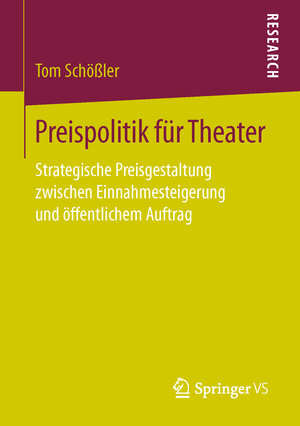 Buchcover Preispolitik für Theater | Tom Schößler | EAN 9783658146139 | ISBN 3-658-14613-3 | ISBN 978-3-658-14613-9