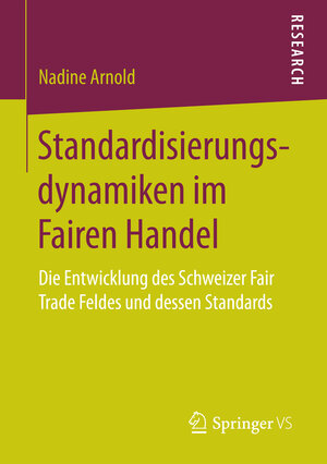 Buchcover Standardisierungsdynamiken im Fairen Handel | Nadine Arnold | EAN 9783658146290 | ISBN 3-658-14629-X | ISBN 978-3-658-14629-0