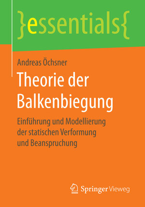 Buchcover Theorie der Balkenbiegung | Andreas Öchsner | EAN 9783658146375 | ISBN 3-658-14637-0 | ISBN 978-3-658-14637-5