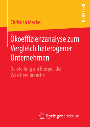 Buchcover Ökoeffizienzanalyse zum Vergleich heterogener Unternehmen | Christian Mechel | EAN 9783658146917 | ISBN 3-658-14691-5 | ISBN 978-3-658-14691-7