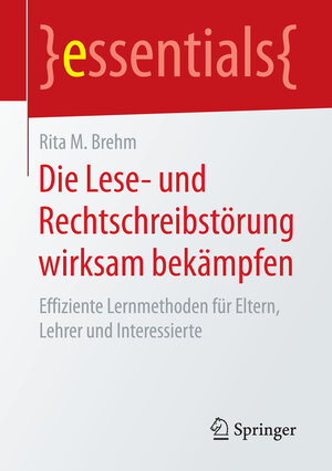 Buchcover Die Lese- und Rechtschreibstörung wirksam bekämpfen | Rita M. Brehm | EAN 9783658147099 | ISBN 3-658-14709-1 | ISBN 978-3-658-14709-9