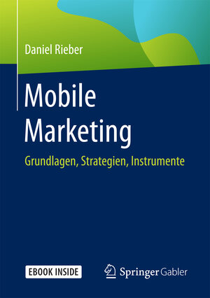 Buchcover Mobile Marketing | Daniel Rieber | EAN 9783658147778 | ISBN 3-658-14777-6 | ISBN 978-3-658-14777-8
