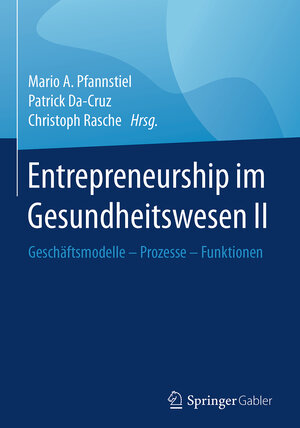 Buchcover Entrepreneurship im Gesundheitswesen II  | EAN 9783658147808 | ISBN 3-658-14780-6 | ISBN 978-3-658-14780-8