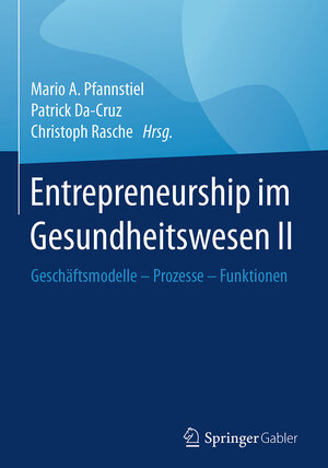 Buchcover Entrepreneurship im Gesundheitswesen II  | EAN 9783658147815 | ISBN 3-658-14781-4 | ISBN 978-3-658-14781-5