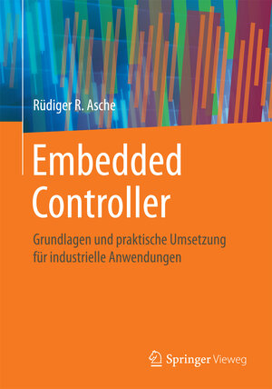 Buchcover Embedded Controller | Rüdiger R. Asche | EAN 9783658148492 | ISBN 3-658-14849-7 | ISBN 978-3-658-14849-2