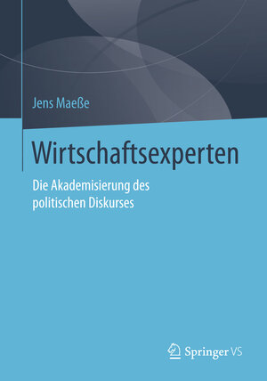 Buchcover Wirtschaftsexperten | Jens Maeße | EAN 9783658149093 | ISBN 3-658-14909-4 | ISBN 978-3-658-14909-3
