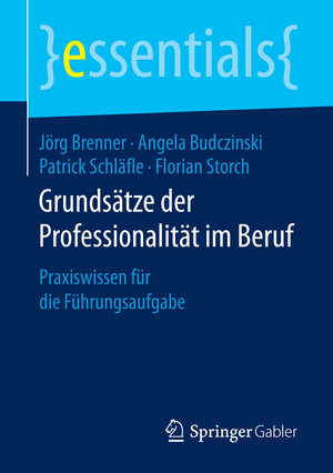 Buchcover Grundsätze der Professionalität im Beruf | Jörg Brenner | EAN 9783658149208 | ISBN 3-658-14920-5 | ISBN 978-3-658-14920-8