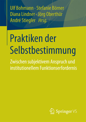 Buchcover Praktiken der Selbstbestimmung  | EAN 9783658149864 | ISBN 3-658-14986-8 | ISBN 978-3-658-14986-4
