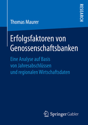 Buchcover Erfolgsfaktoren von Genossenschaftsbanken | Thomas Maurer | EAN 9783658149895 | ISBN 3-658-14989-2 | ISBN 978-3-658-14989-5