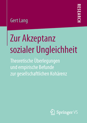 Buchcover Zur Akzeptanz sozialer Ungleichheit | Gert Lang | EAN 9783658149956 | ISBN 3-658-14995-7 | ISBN 978-3-658-14995-6