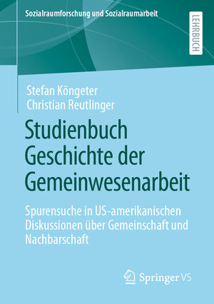 Buchcover Studienbuch Geschichte der Gemeinwesenarbeit | Stefan Köngeter | EAN 9783658150259 | ISBN 3-658-15025-4 | ISBN 978-3-658-15025-9