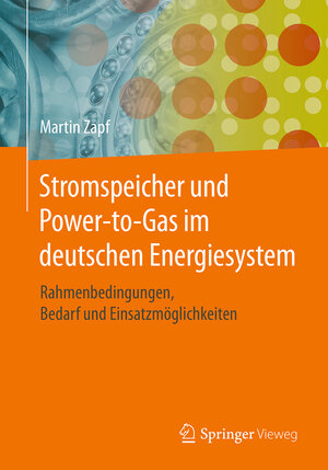 Buchcover Stromspeicher und Power-to-Gas im deutschen Energiesystem | Martin Zapf | EAN 9783658150730 | ISBN 3-658-15073-4 | ISBN 978-3-658-15073-0