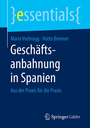 Buchcover Geschäftsanbahnung in Spanien | Maria Vorbrugg | EAN 9783658151041 | ISBN 3-658-15104-8 | ISBN 978-3-658-15104-1