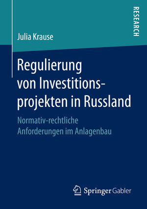 Buchcover Regulierung von Investitionsprojekten in Russland | Julia Krause | EAN 9783658152932 | ISBN 3-658-15293-1 | ISBN 978-3-658-15293-2