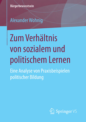 Buchcover Zum Verhältnis von sozialem und politischem Lernen | Alexander Wohnig | EAN 9783658152956 | ISBN 3-658-15295-8 | ISBN 978-3-658-15295-6