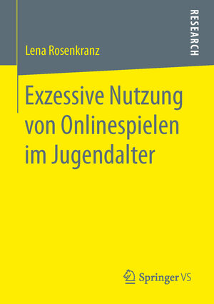 Buchcover Exzessive Nutzung von Onlinespielen im Jugendalter | Lena Rosenkranz | EAN 9783658153595 | ISBN 3-658-15359-8 | ISBN 978-3-658-15359-5