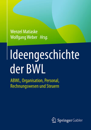 Buchcover Ideengeschichte der BWL  | EAN 9783658154028 | ISBN 3-658-15402-0 | ISBN 978-3-658-15402-8