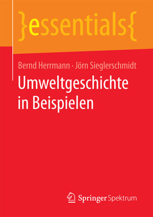 Buchcover Umweltgeschichte in Beispielen | Bernd Herrmann | EAN 9783658154332 | ISBN 3-658-15433-0 | ISBN 978-3-658-15433-2