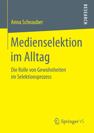 Buchcover Medienselektion im Alltag | Anna Schnauber | EAN 9783658154417 | ISBN 3-658-15441-1 | ISBN 978-3-658-15441-7