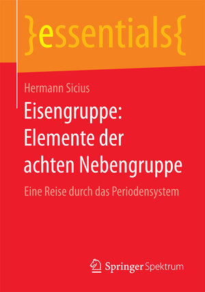 Buchcover Eisengruppe: Elemente der achten Nebengruppe | Hermann Sicius | EAN 9783658155605 | ISBN 3-658-15560-4 | ISBN 978-3-658-15560-5