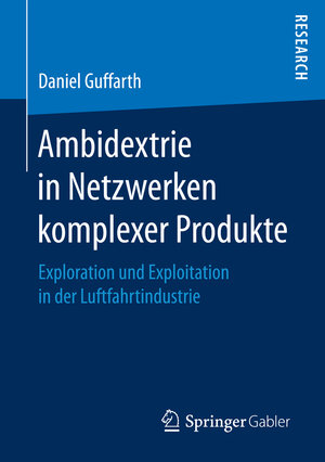 Buchcover Ambidextrie in Netzwerken komplexer Produkte | Daniel Guffarth | EAN 9783658155827 | ISBN 3-658-15582-5 | ISBN 978-3-658-15582-7