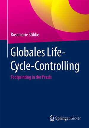 Buchcover Globales Life-Cycle-Controlling | Rosemarie Stibbe | EAN 9783658156602 | ISBN 3-658-15660-0 | ISBN 978-3-658-15660-2