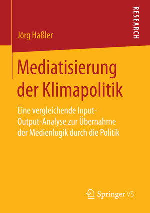 Buchcover Mediatisierung der Klimapolitik | Jörg Haßler | EAN 9783658156688 | ISBN 3-658-15668-6 | ISBN 978-3-658-15668-8