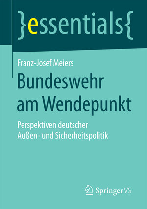 Buchcover Bundeswehr am Wendepunkt | Franz-Josef Meiers | EAN 9783658157098 | ISBN 3-658-15709-7 | ISBN 978-3-658-15709-8