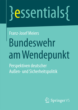 Buchcover Bundeswehr am Wendepunkt | Franz-Josef Meiers | EAN 9783658157104 | ISBN 3-658-15710-0 | ISBN 978-3-658-15710-4