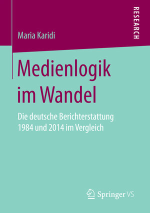 Buchcover Medienlogik im Wandel | Maria Karidi | EAN 9783658157807 | ISBN 3-658-15780-1 | ISBN 978-3-658-15780-7