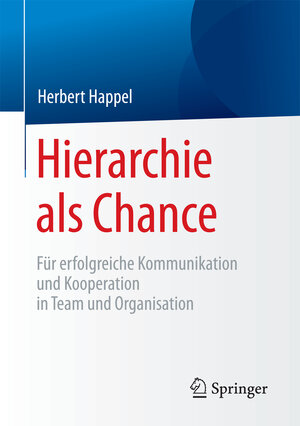 Buchcover Hierarchie als Chance | Herbert Happel | EAN 9783658157883 | ISBN 3-658-15788-7 | ISBN 978-3-658-15788-3