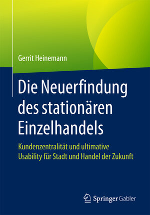 Buchcover Die Neuerfindung des stationären Einzelhandels | Gerrit Heinemann | EAN 9783658158613 | ISBN 3-658-15861-1 | ISBN 978-3-658-15861-3