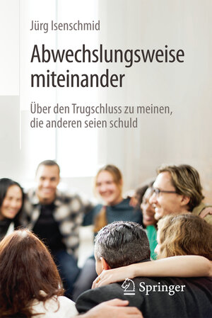 Buchcover Abwechslungsweise miteinander | Jürg Isenschmid | EAN 9783658158811 | ISBN 3-658-15881-6 | ISBN 978-3-658-15881-1