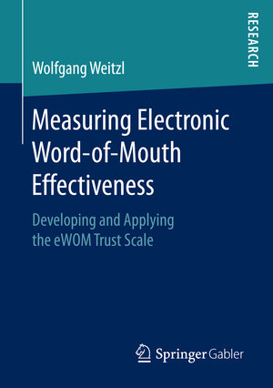 Buchcover Measuring Electronic Word-of-Mouth Effectiveness | Wolfgang Weitzl | EAN 9783658158880 | ISBN 3-658-15888-3 | ISBN 978-3-658-15888-0