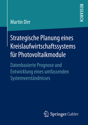 Buchcover Strategische Planung eines Kreislaufwirtschaftssystems für Photovoltaikmodule | Martin Dirr | EAN 9783658158910 | ISBN 3-658-15891-3 | ISBN 978-3-658-15891-0