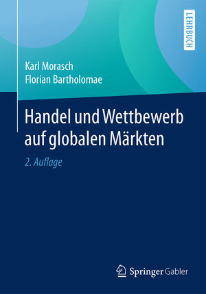 Buchcover Handel und Wettbewerb auf globalen Märkten | Karl Morasch | EAN 9783658160432 | ISBN 3-658-16043-8 | ISBN 978-3-658-16043-2