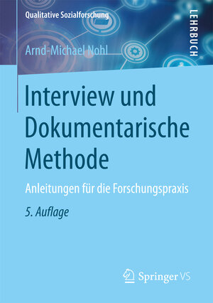 Buchcover Interview und Dokumentarische Methode | Arnd-Michael Nohl | EAN 9783658160807 | ISBN 3-658-16080-2 | ISBN 978-3-658-16080-7