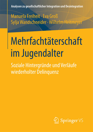 Buchcover Mehrfachtäterschaft im Jugendalter | Manuela Freiheit | EAN 9783658161095 | ISBN 3-658-16109-4 | ISBN 978-3-658-16109-5