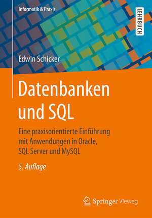 Buchcover Datenbanken und SQL | Edwin Schicker | EAN 9783658161286 | ISBN 3-658-16128-0 | ISBN 978-3-658-16128-6