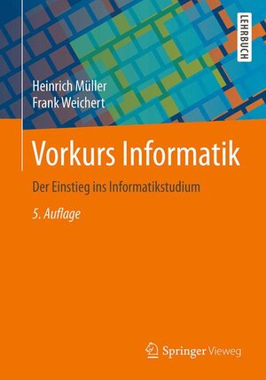 Buchcover Vorkurs Informatik | Heinrich Müller | EAN 9783658161408 | ISBN 3-658-16140-X | ISBN 978-3-658-16140-8