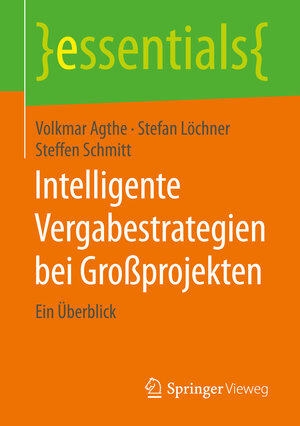 Buchcover Intelligente Vergabestrategien bei Großprojekten | Volkmar Agthe | EAN 9783658161521 | ISBN 3-658-16152-3 | ISBN 978-3-658-16152-1
