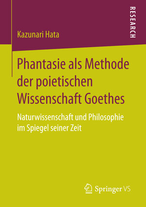 Buchcover Phantasie als Methode der poietischen Wissenschaft Goethes | Kazunari Hata | EAN 9783658161675 | ISBN 3-658-16167-1 | ISBN 978-3-658-16167-5